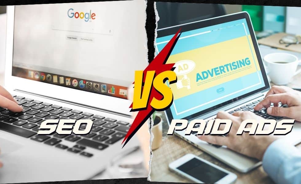 SEO Vs. Paid Ads – Ultimate Digital Marketing Contenders